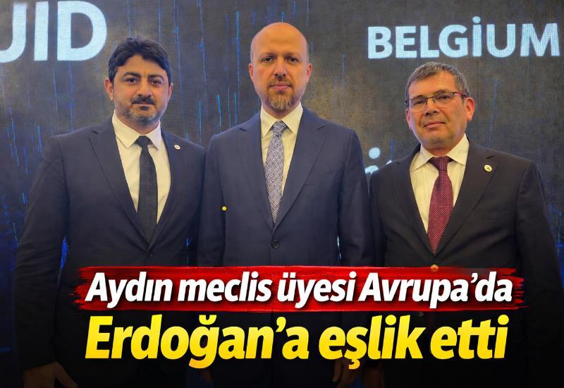 Aydın meclis üyesi Avrupa’da Erdoğan’a eşlik etti
