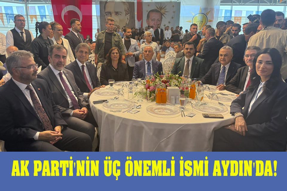 AK Parti'nin üç önemli ismi Aydın'da!