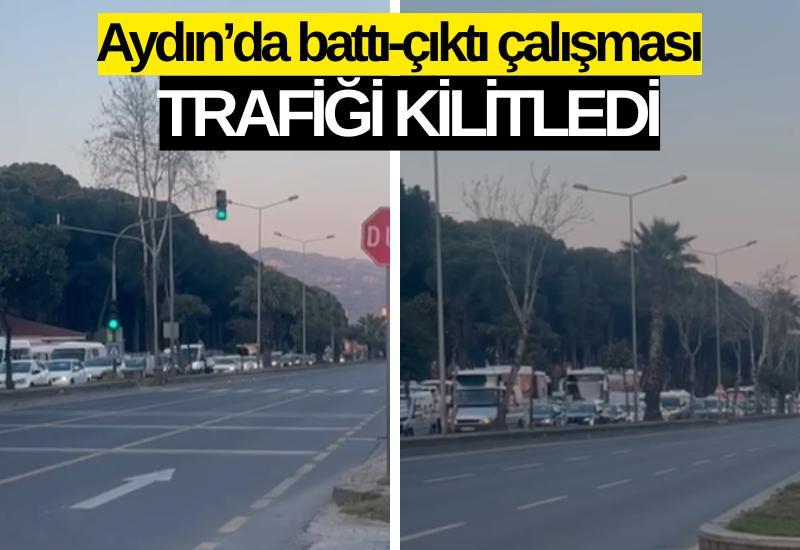 Aydın’da battı-çıktı çalışması trafiği kilitledi