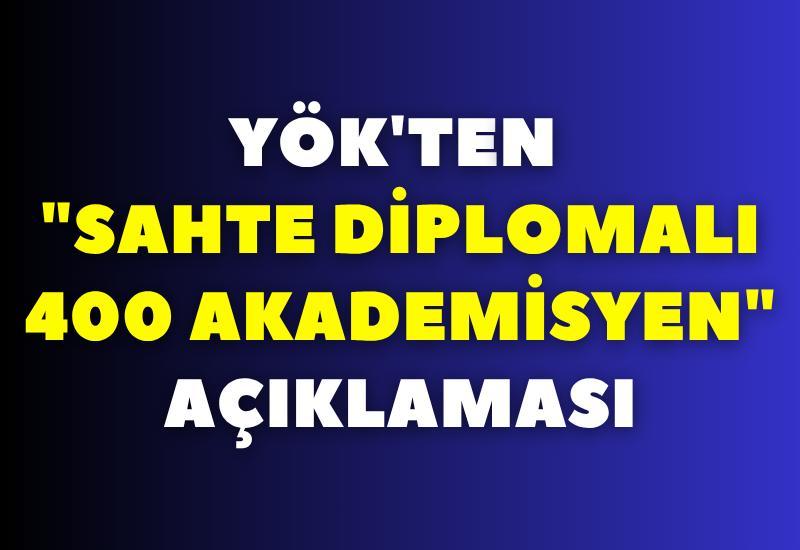 YÖK'ten "sahte diplomalı 400 akademisyen" açıklaması