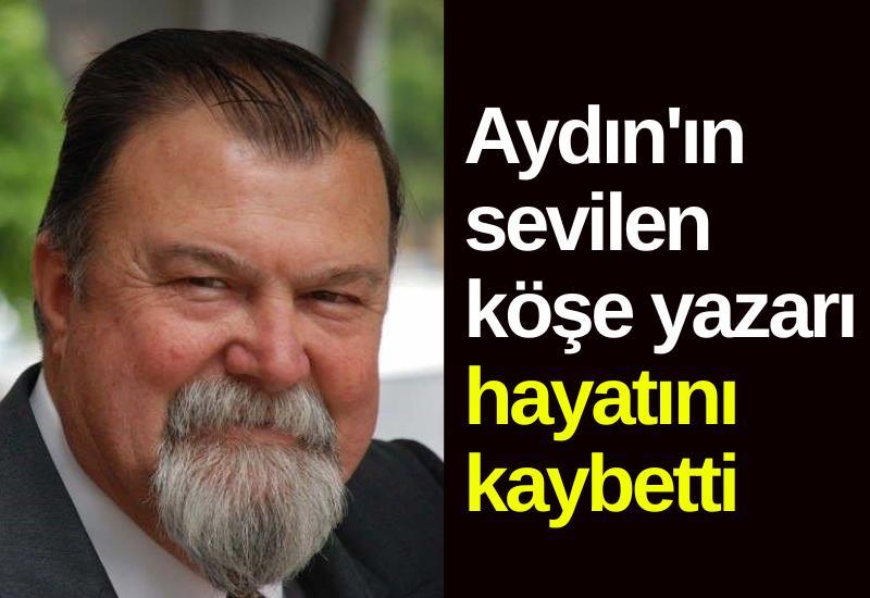 Aydın'ın sevilen köşe yazarı hayatını kaybetti