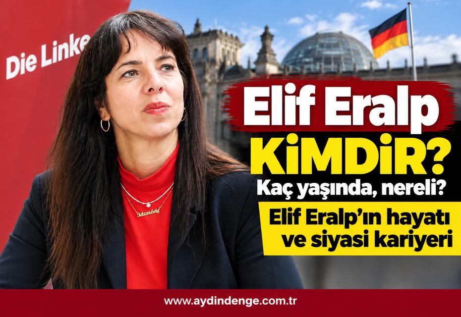 Elif Eralp kimdir? Kaç yaşında, nereli? Elif Eralp’ın hayatı ve siyasi kariyeri