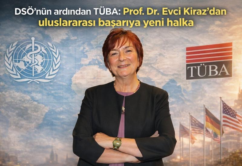 DSÖ’nün ardından TÜBA: Prof. Dr. Evci Kiraz’dan uluslararası başarıya yeni halka
