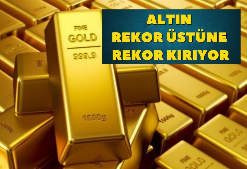 Altın rekor üstüne rekor kırıyor