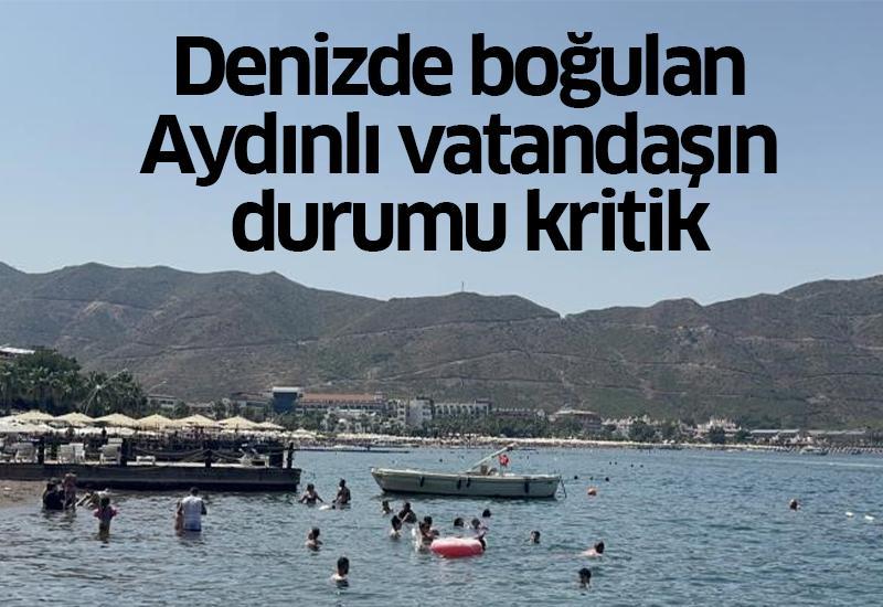 Denizde boğulan Aydınlı vatandaşın durumu kritik