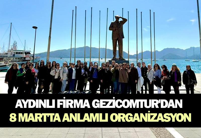 Aydınlı firma Gezicomtur'dan 8 Mart'ta anlamlı organizasyon