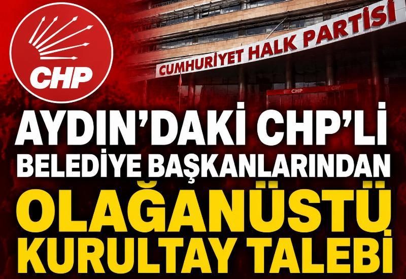 Aydın’daki CHP’li belediye başkanlarından olağanüstü kurultay talebi