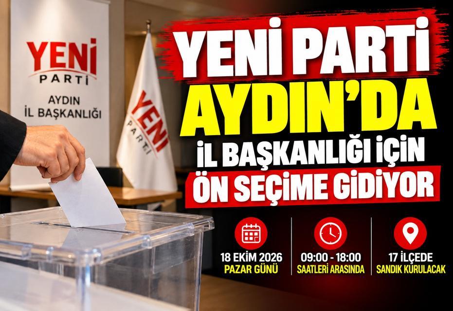 YENİ Parti Aydın’da il başkanlığı için ön seçime gidiyor