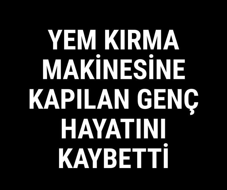 Yem kırma makinesine kapılan genç hayatını kaybetti