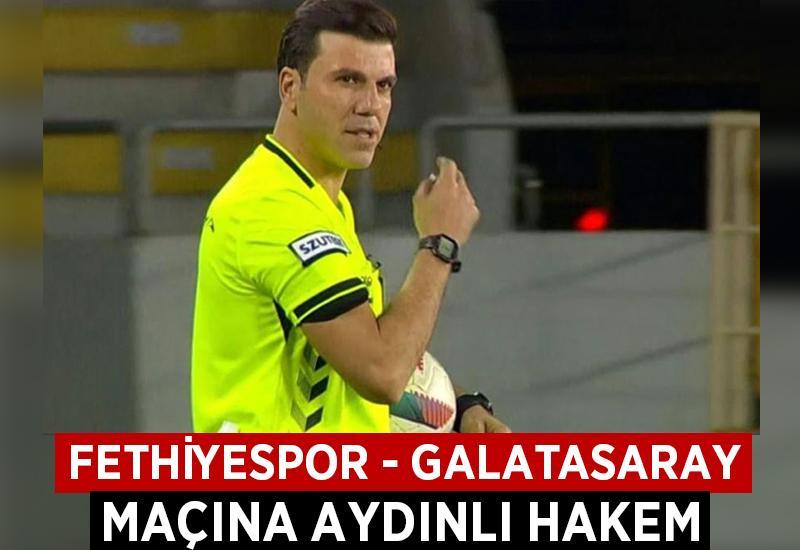Fethiyespor - Galatasaray maçına Aydınlı hakem