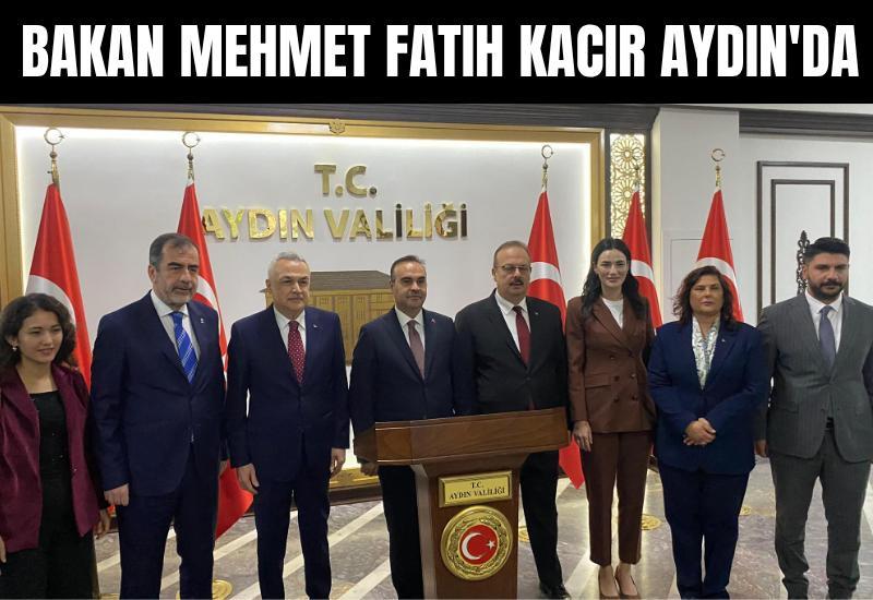 Bakan Mehmet Fatih Kacır Aydın'da