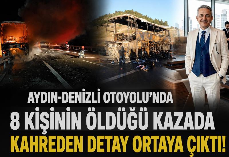 Aydın-Denizli Otoyolu'nda 8 kişinin öldüğü kazada kahreden detay ortaya çıktı!