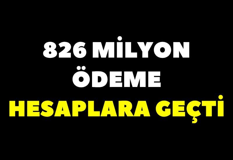 826 milyon ödeme hesaplara geçti