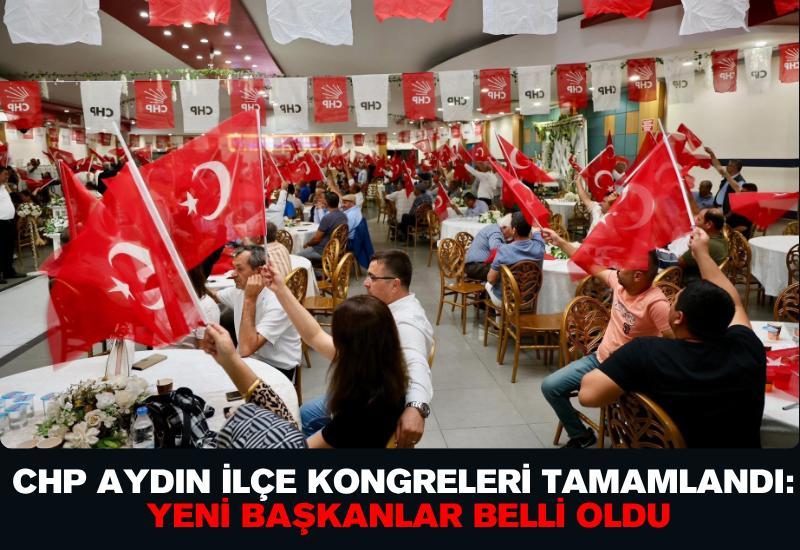CHP Aydın İlçe Kongreleri tamamlandı: Yeni başkanlar belli oldu