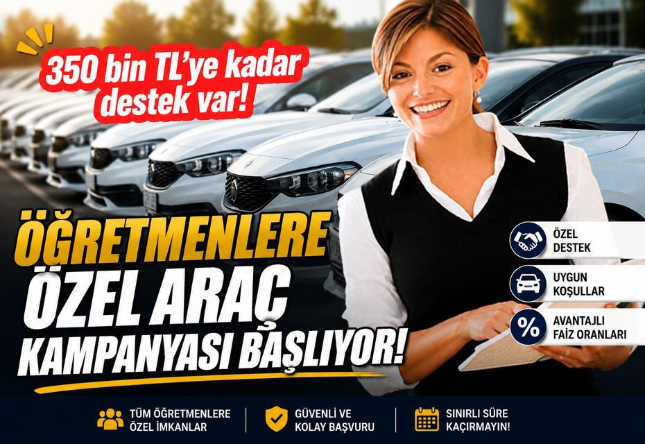 Öğretmenlere özel araç kampanyası başlıyor