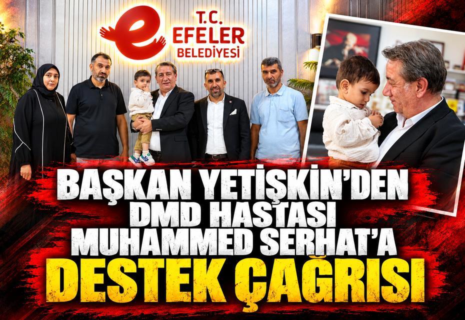 Başkan Yetişkin’den DMD hastası Muhammed Serhat’a destek çağrısı