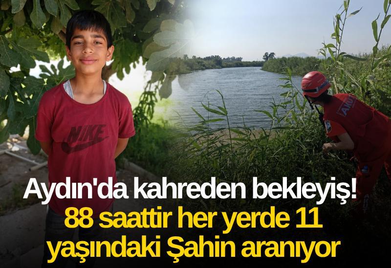 Aydın'da kahreden bekleyiş! 88 saattir her yerde 11 yaşındaki Şahin aranıyor