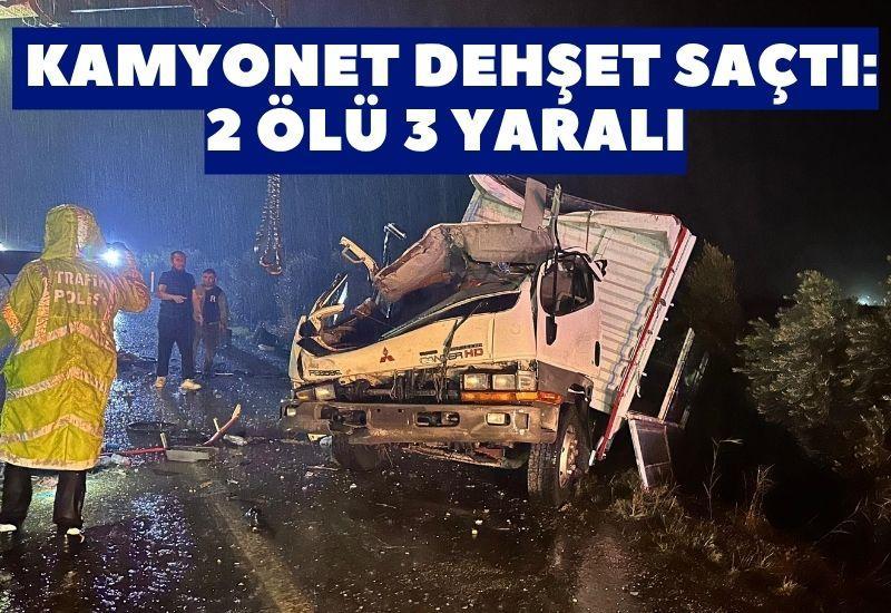 Kamyonet dehşet saçtı: 2 ölü 3 yaralı