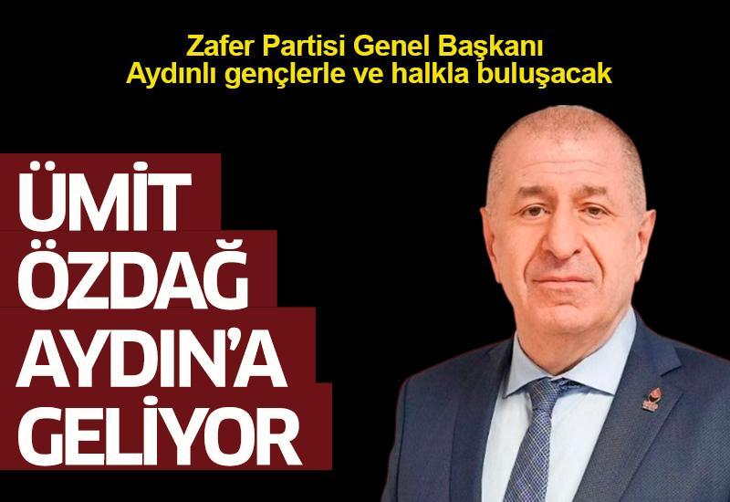 Ümit Özdağ Aydın’a geliyor