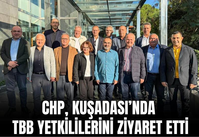 CHP, Kuşadası’nda TBB yetkililerini ziyaret etti