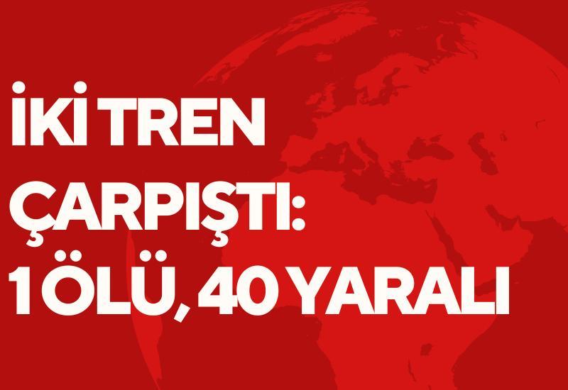İki tren çarpıştı: 1 ölü, 40 yaralı