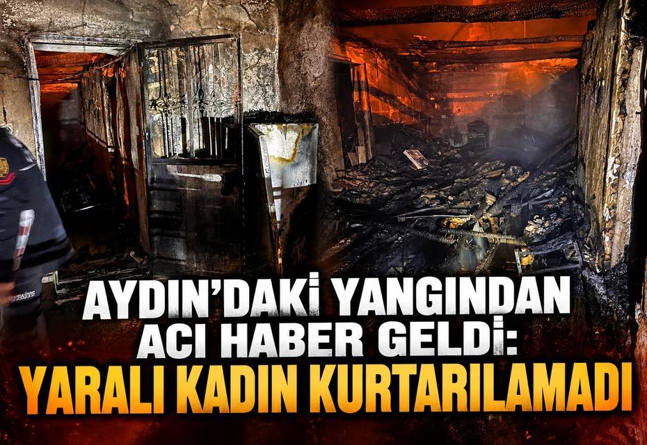 Aydın’daki yangından acı haber geldi