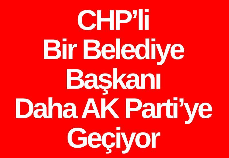 CHP’li bir belediye başkanı daha AK Parti’ye geçiyor