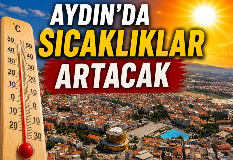 Aydın'da sıcaklıklar artacak