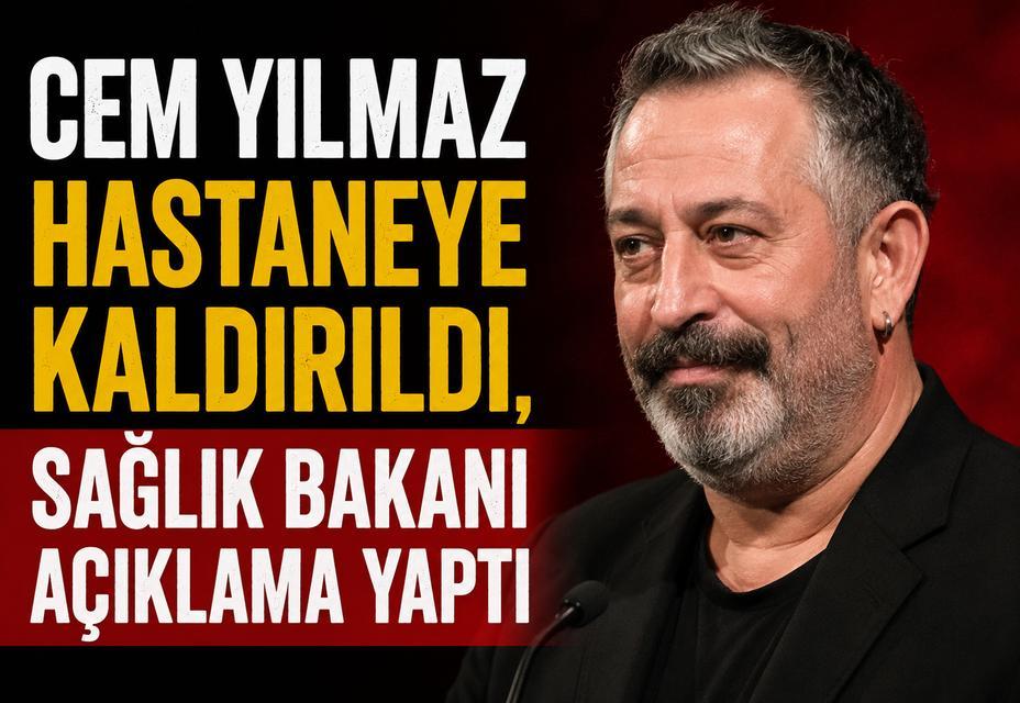 Cem Yılmaz hastaneye kaldırıldı, Sağlık Bakanı açıklama yaptı