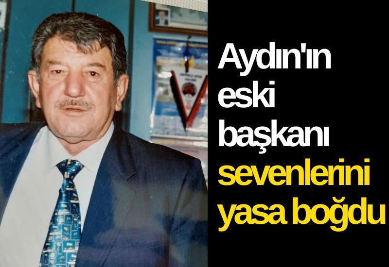 Aydın'ın eski başkanı sevenlerini yasa boğdu