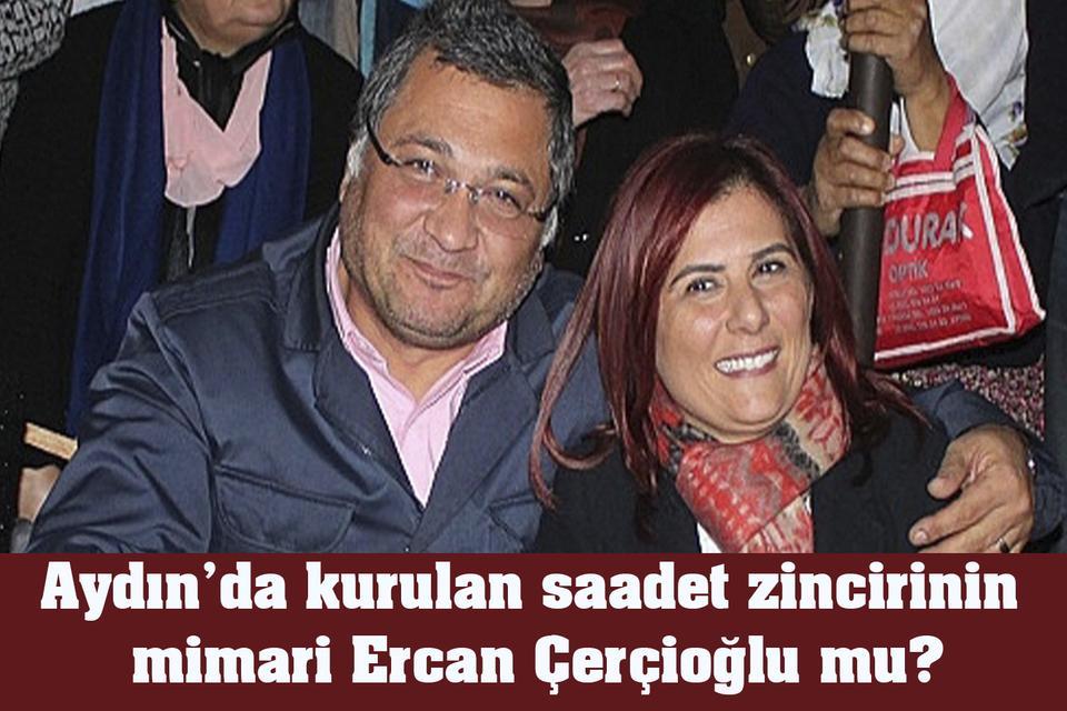 Aydın’da kurulan saadet zincirinin mimari Ercan Çerçioğlu mu?