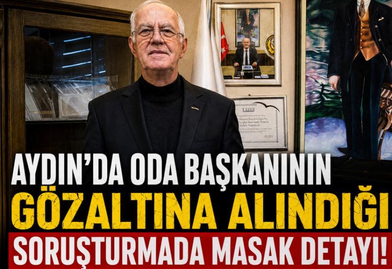 Aydın'da oda başkanının gözaltına alındığı soruşturmada MASAK detayı!