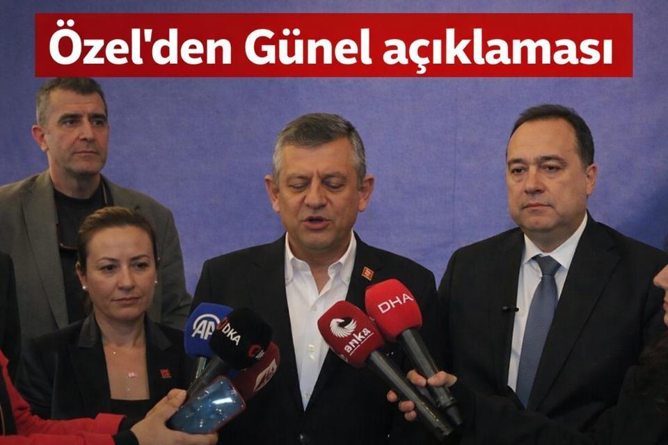 Özel'den Günel açıklaması