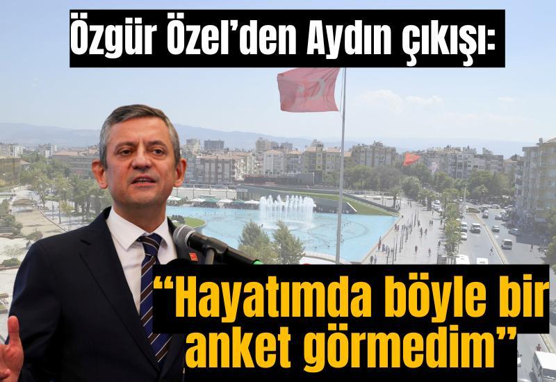 Özgür Özel’den Aydın çıkışı: “Hayatımda böyle bir anket görmedim”