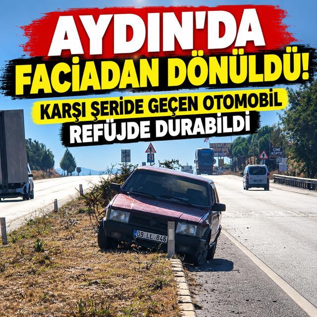 Aydın’da faciadan dönüldü: Karşı şeride geçen otomobil refüjde durabildi