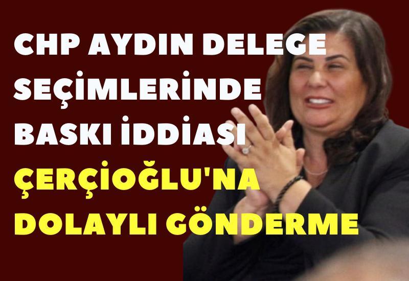 CHP Aydın delege seçimlerinde baskı iddiası: Çerçioğlu'na dolaylı gönderme