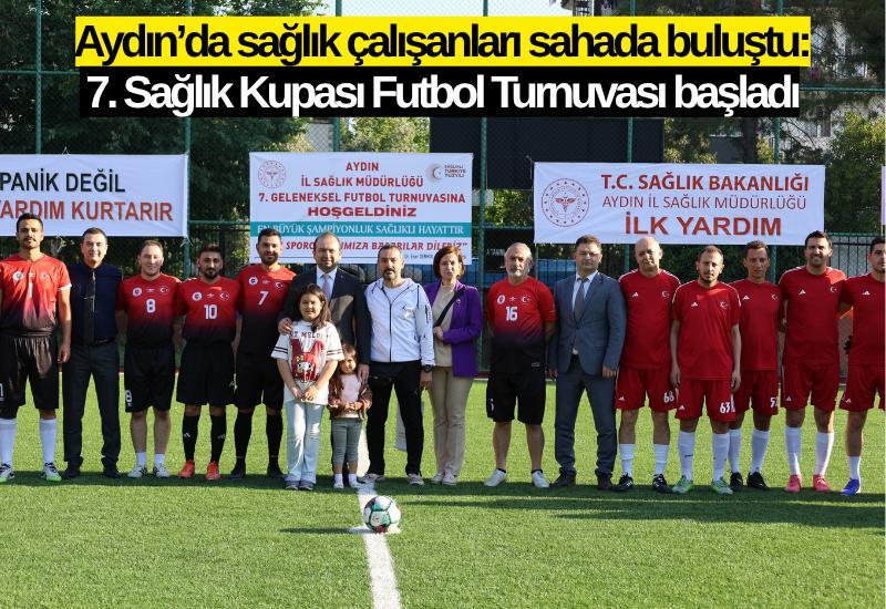 Aydın’da sağlık çalışanları sahada buluştu: 7. Sağlık Kupası Futbol Turnuvası başladı