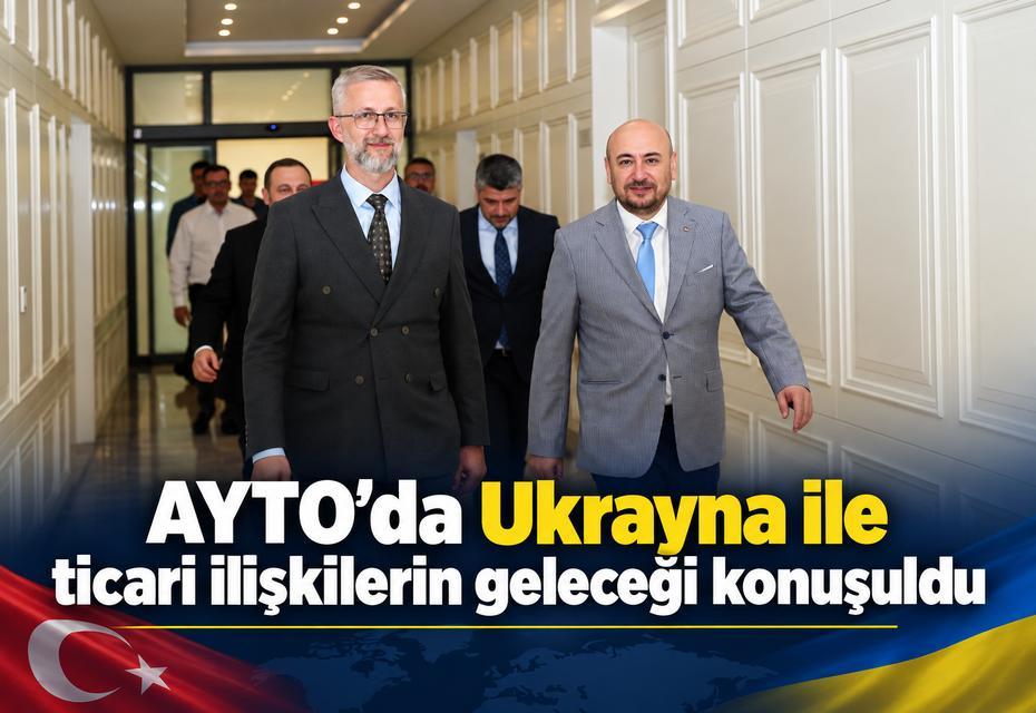 AYTO’da Ukrayna ile ticari ilişkilerin geleceği konuşuldu