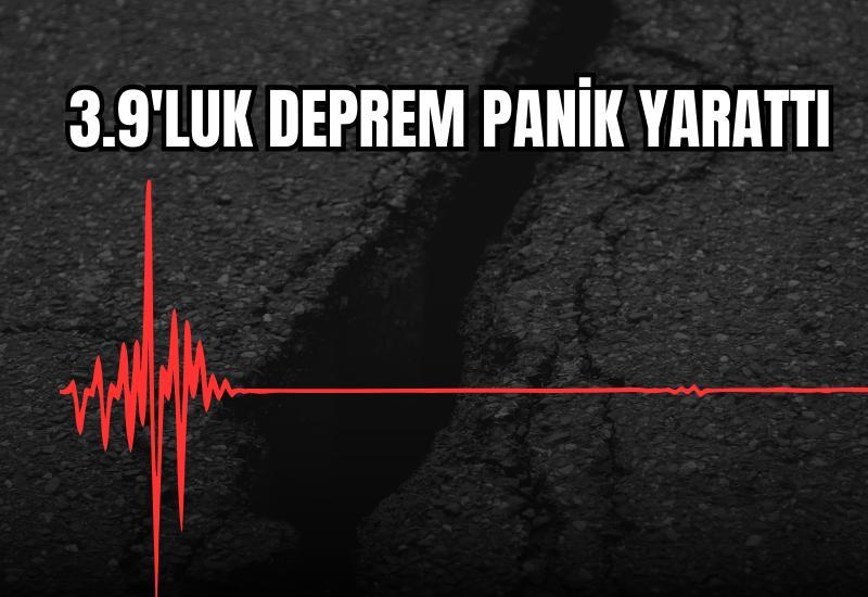 3.9'luk deprem panik yarattı