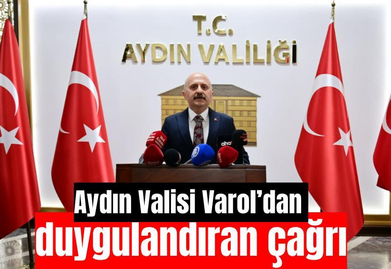Aydın Valisi Varol’dan duygulandıran çağrı