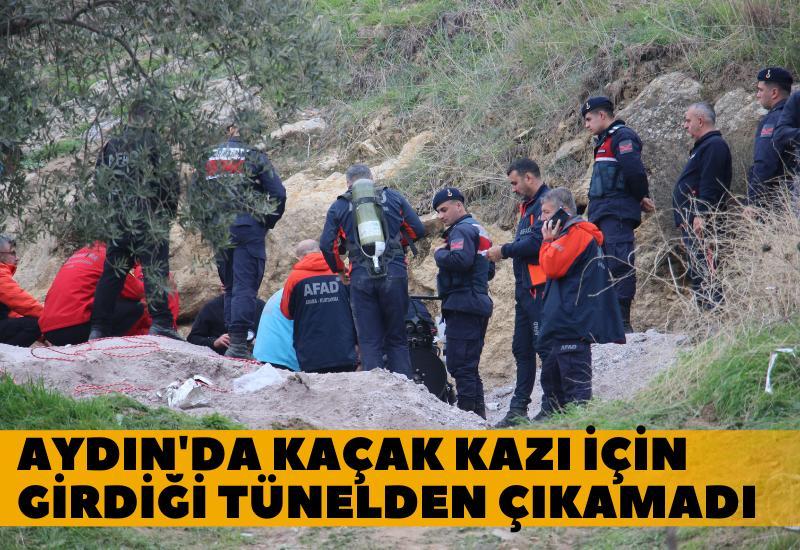 Aydın'da kaçak kazı için girdiği tünelden çıkamadı