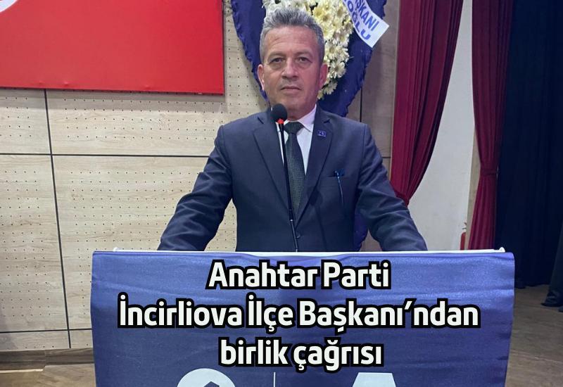 Anahtar Parti İncirliova İlçe Başkanı'ndan birlik çağrısı