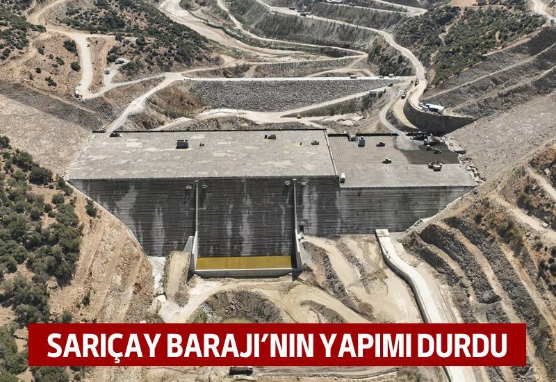 Sarıçay Barajı'nın yapımı durdu
