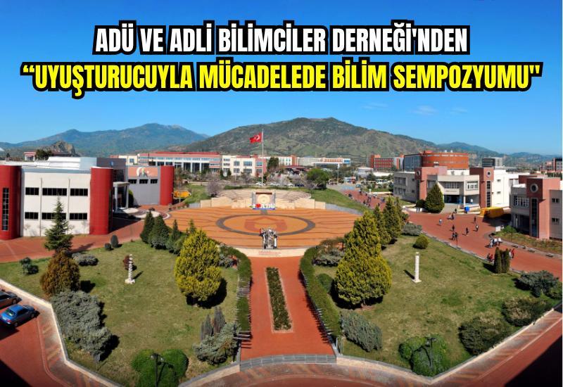 ADÜ ve Adli Bilimciler Derneği'nden “Uyuşturucuyla Mücadelede Bilim Sempozyumu"