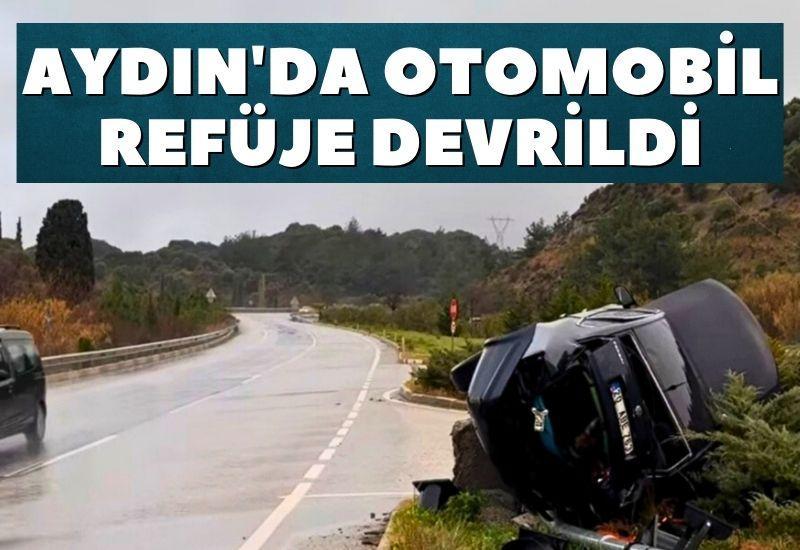 Aydın'da otomobil refüje devrildi