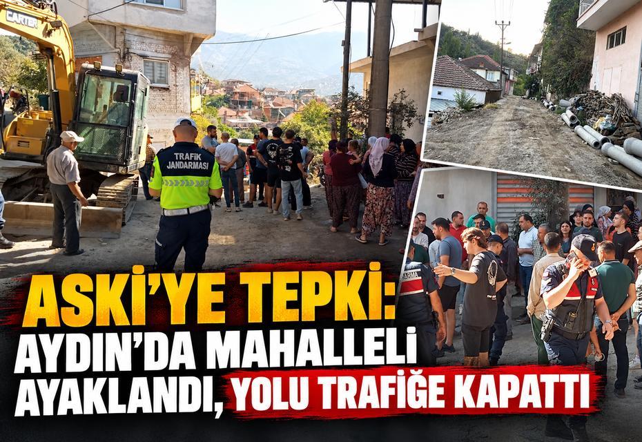 ASKİ’ye tepki: Aydın’da mahalleli ayaklandı, yolu trafiğe kapattı