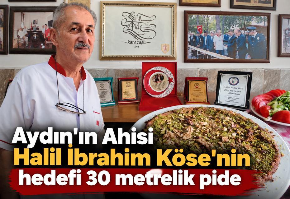 Aydın’ın Ahisi Halil İbrahim Köse’nin hedefi 30 metrelik pide