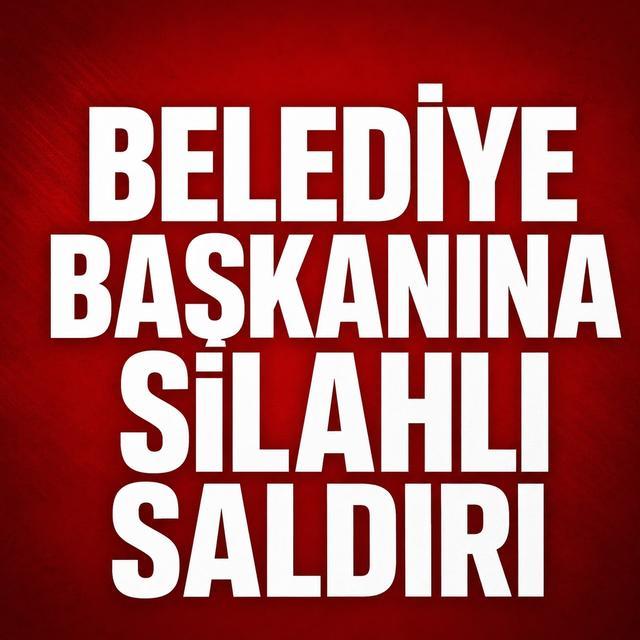 Belediye Başkanına silahlı saldırı