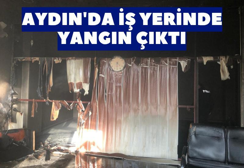 Aydın'da iş yerinde yangın çıktı