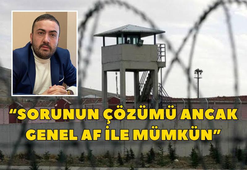 "Sorunun çözümü ancak genel af ile mümkün"
